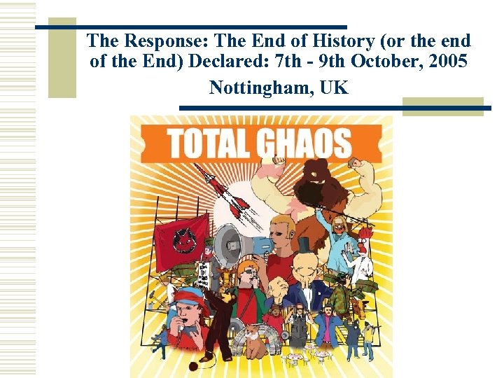 The Response: The End of History (or the end of the End) Declared: 7