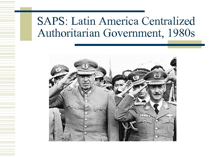 SAPS: Latin America Centralized Authoritarian Government, 1980 s 