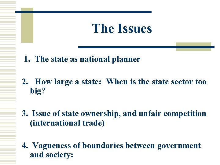 The Issues 1. The state as national planner 2. How large a state: When