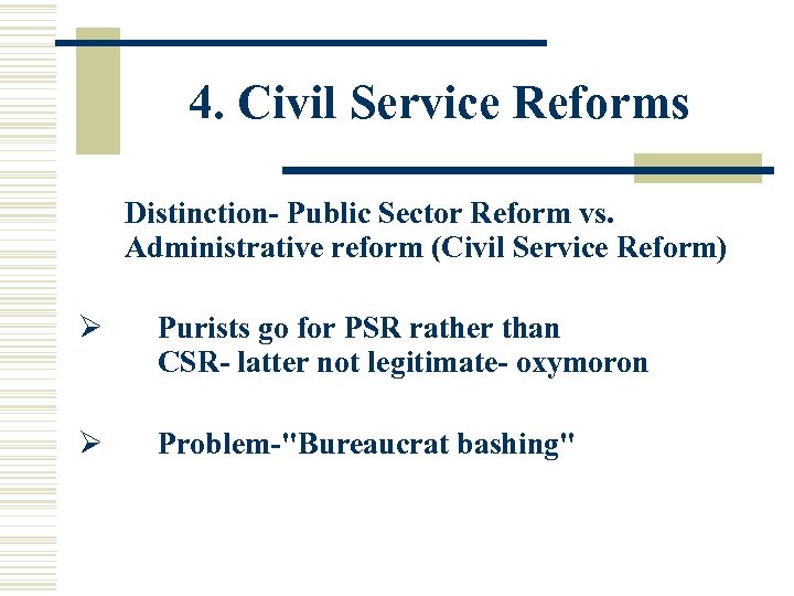 4. Civil Service Reforms Distinction- Public Sector Reform vs. Administrative reform (Civil Service Reform)