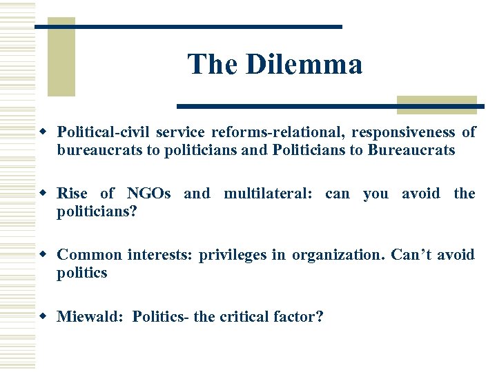 The Dilemma w Political-civil service reforms-relational, responsiveness of bureaucrats to politicians and Politicians to