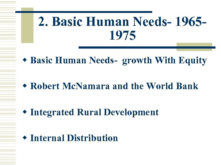 2. Basic Human Needs- 19651975 w Basic Human Needs- growth With Equity w Robert