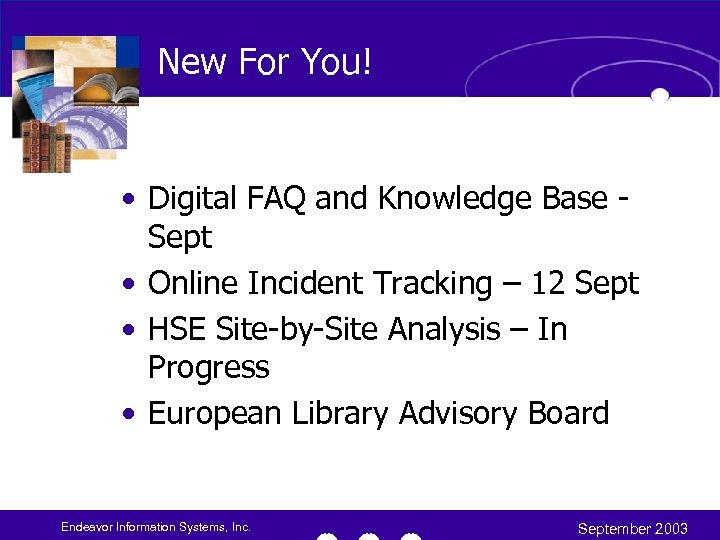 New For You! • Digital FAQ and Knowledge Base Sept • Online Incident Tracking