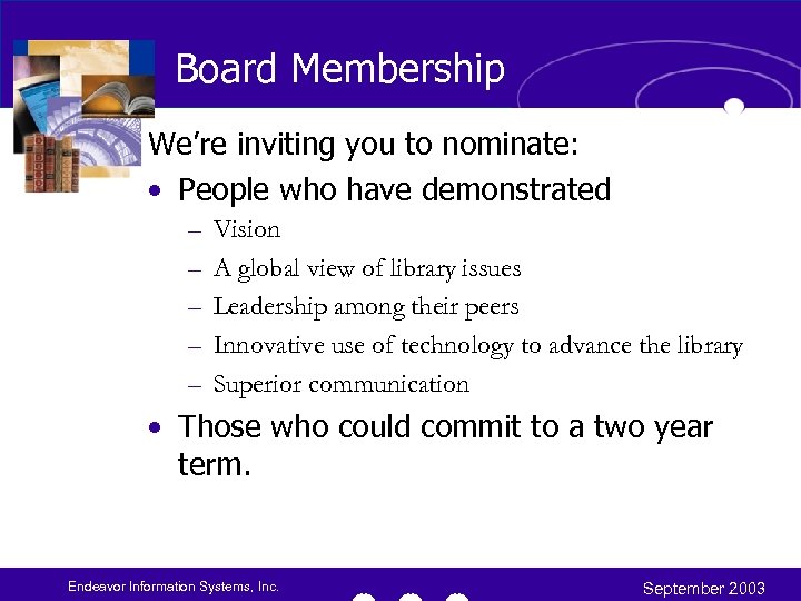 Board Membership We’re inviting you to nominate: • People who have demonstrated – –