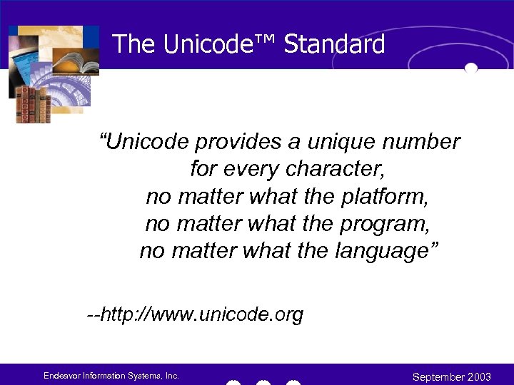 The Unicode™ Standard “Unicode provides a unique number for every character, no matter what