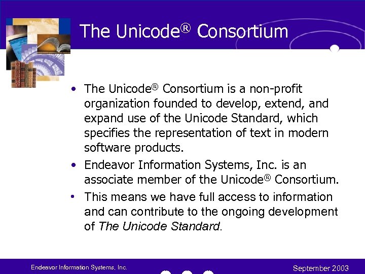 The Unicode® Consortium • The Unicode® Consortium is a non-profit organization founded to develop,