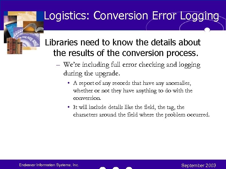 Logistics: Conversion Error Logging Libraries need to know the details about the results of