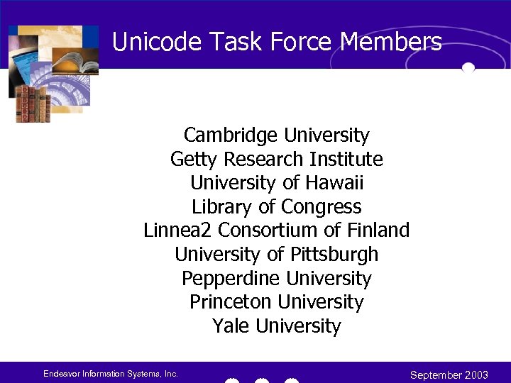 Unicode Task Force Members Cambridge University Getty Research Institute University of Hawaii Library of