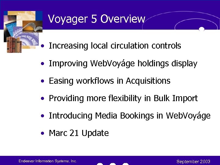 Voyager 5 Overview • Increasing local circulation controls • Improving Web. Voyáge holdings display