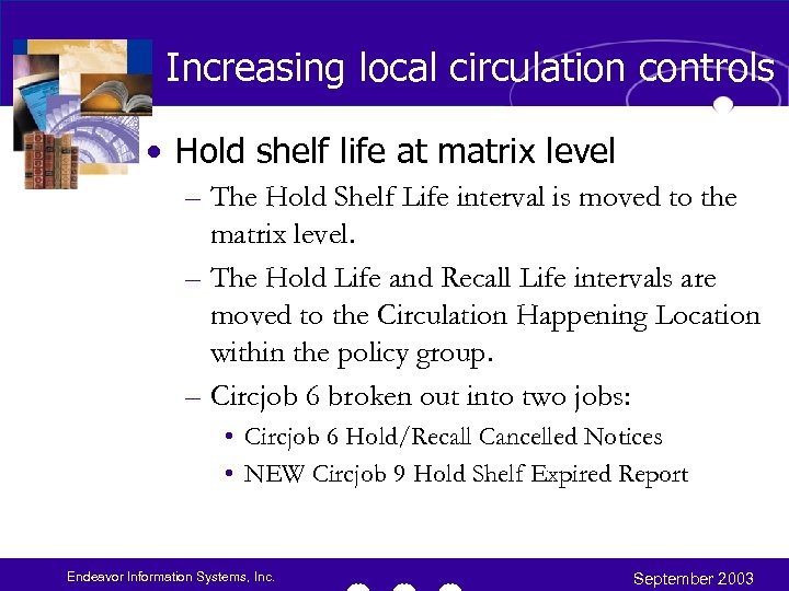 Increasing local circulation controls • Hold shelf life at matrix level – The Hold