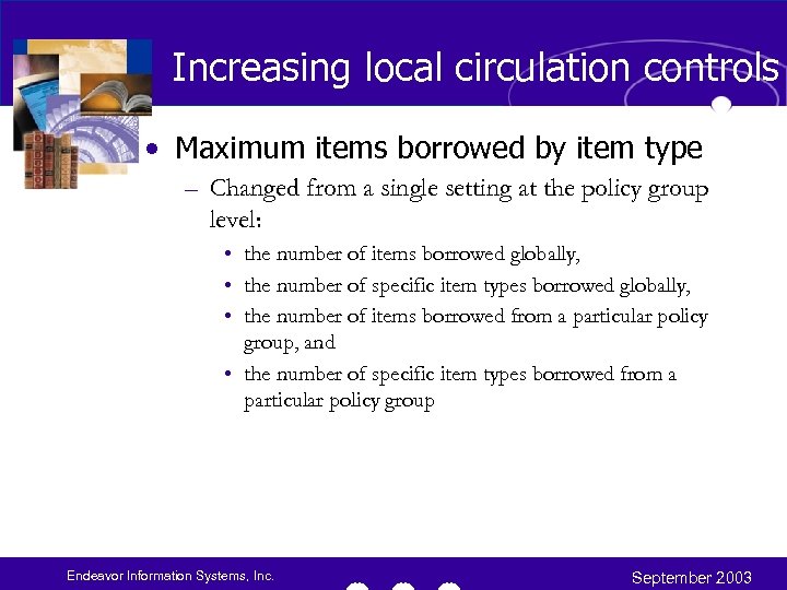 Increasing local circulation controls • Maximum items borrowed by item type – Changed from