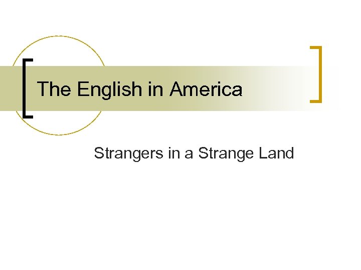 The English in America Strangers in a Strange Land 