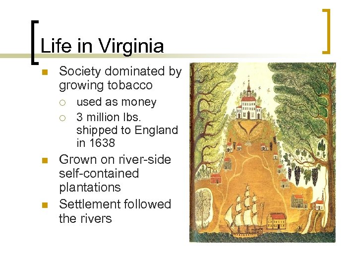 Life in Virginia n Society dominated by growing tobacco ¡ ¡ n n used