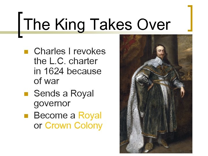 The King Takes Over n n n Charles I revokes the L. C. charter