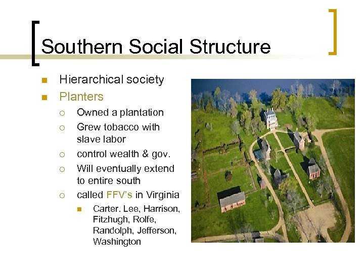 Southern Social Structure n n Hierarchical society Planters ¡ ¡ ¡ Owned a plantation