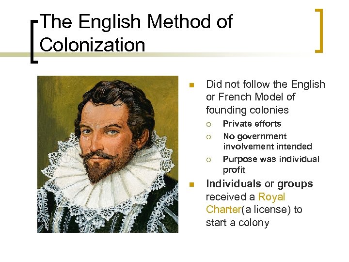 The English Method of Colonization n Did not follow the English or French Model