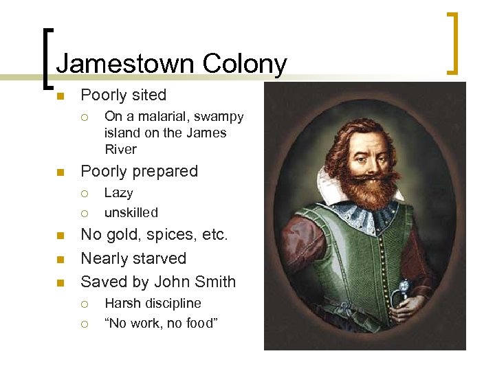 Jamestown Colony n Poorly sited ¡ n Poorly prepared ¡ ¡ n n n