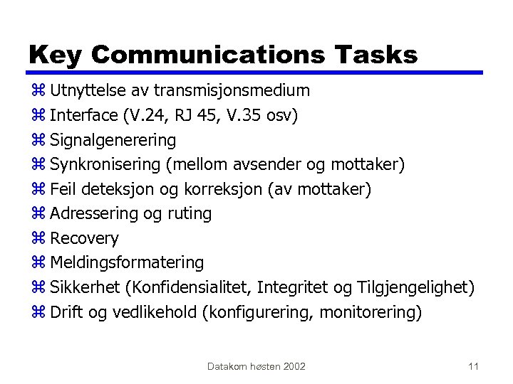 Key Communications Tasks z Utnyttelse av transmisjonsmedium z Interface (V. 24, RJ 45, V.