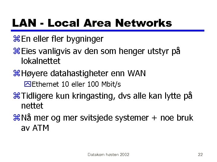 LAN - Local Area Networks z En eller fler bygninger z Eies vanligvis av