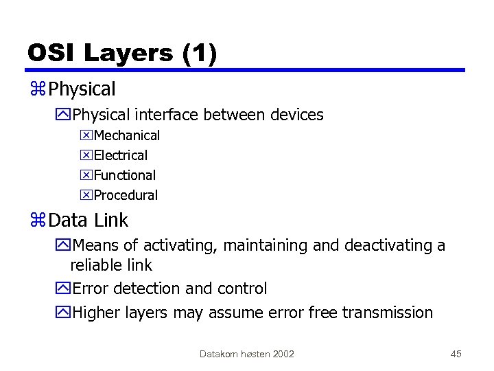 OSI Layers (1) z Physical y. Physical interface between devices x. Mechanical x. Electrical