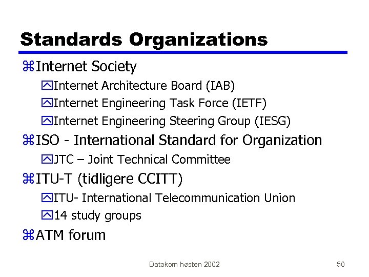 Standards Organizations z Internet Society y. Internet Architecture Board (IAB) y. Internet Engineering Task