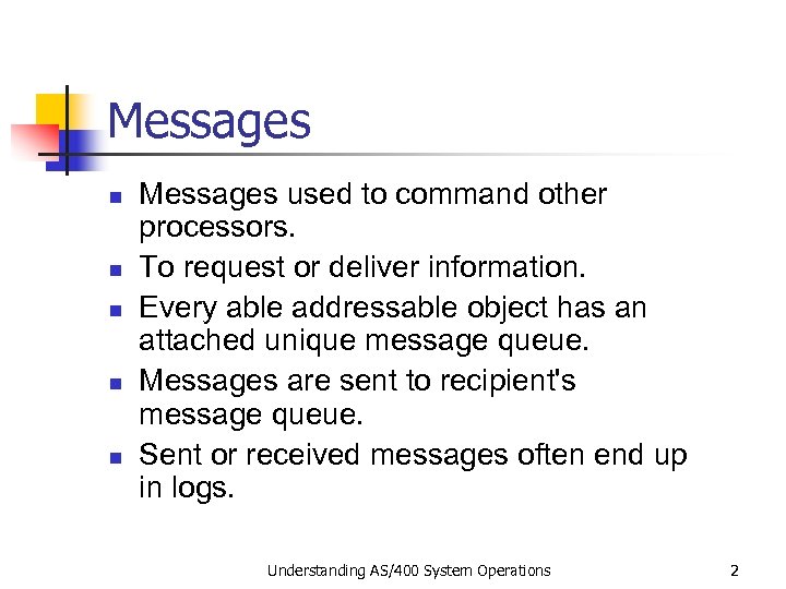 Messages n n n Messages used to command other processors. To request or deliver