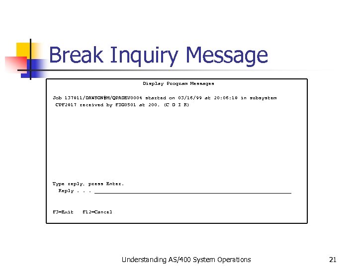 Break Inquiry Message Display Program Messages Job 137811/DAWSON#M/QPADEV 0004 started on 03/16/99 at 20: