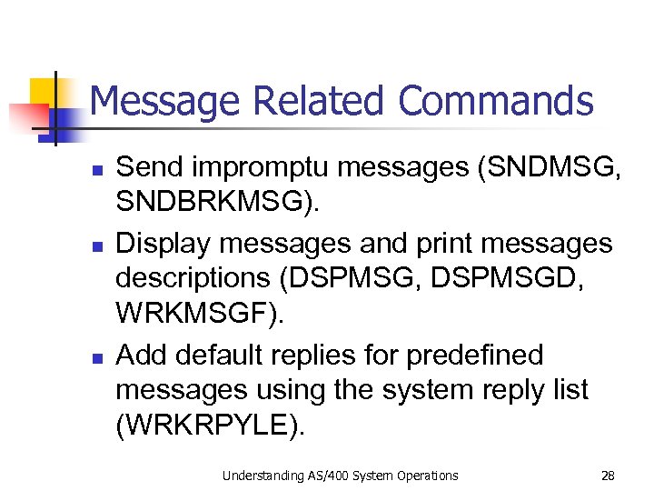 Message Related Commands n n n Send impromptu messages (SNDMSG, SNDBRKMSG). Display messages and