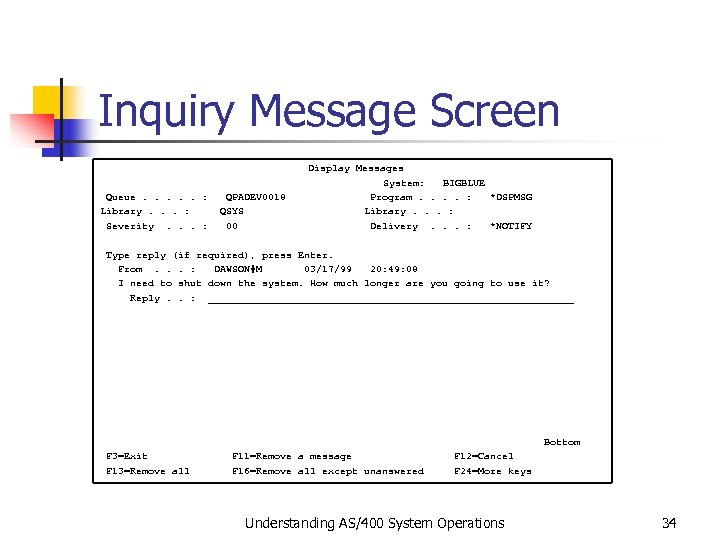 Inquiry Message Screen Display Messages System: BIGBLUE Queue. . . : QPADEV 0018 Program.