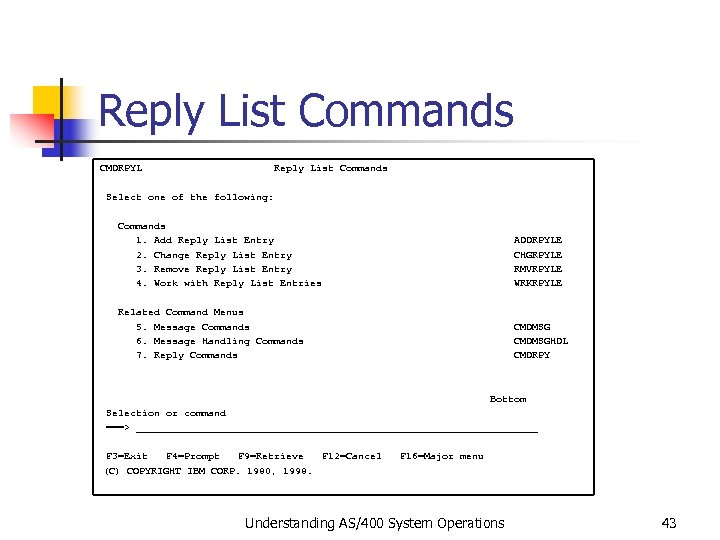 Reply List Commands CMDRPYL Reply List Commands Select one of the following: Commands 1.