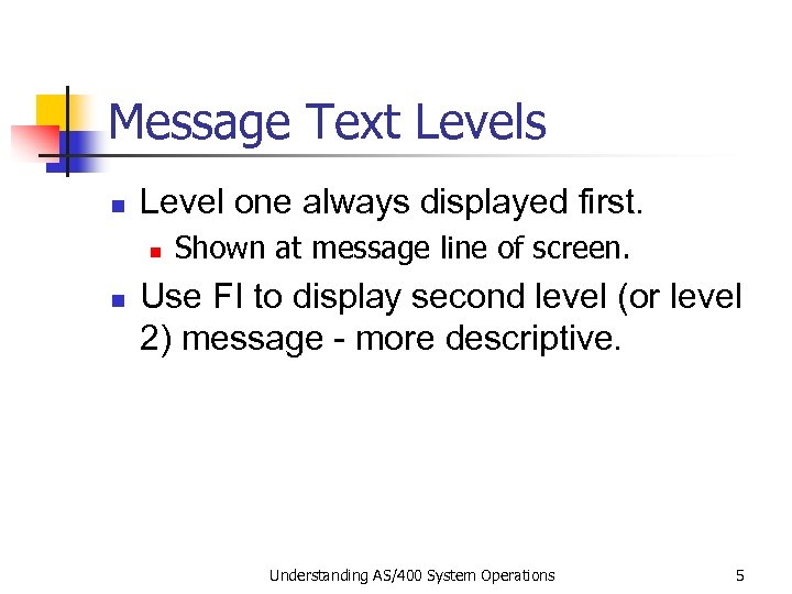 Message Text Levels n Level one always displayed first. n n Shown at message