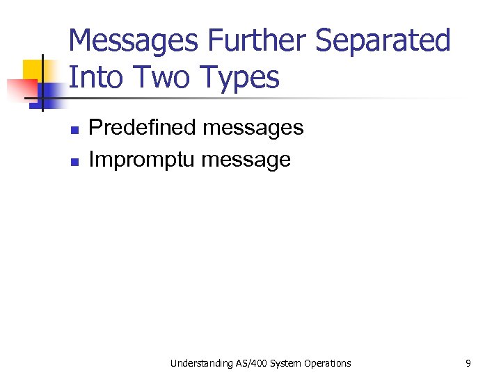 Messages Further Separated Into Two Types n n Predefined messages Impromptu message Understanding AS/400