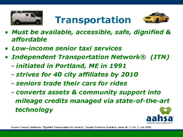 Transportation • Must be available, accessible, safe, dignified & affordable • Low-income senior taxi