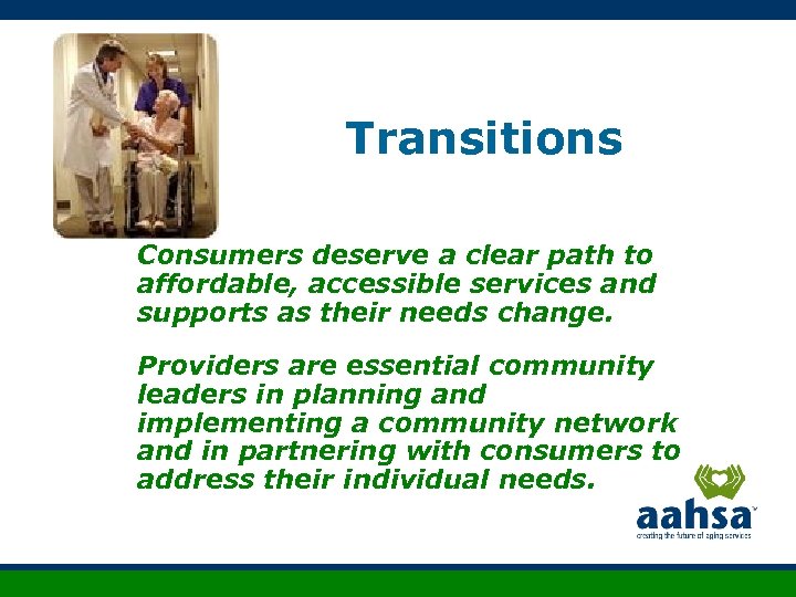 Transitions Consumers deserve a clear path to affordable, accessible services and supports as their