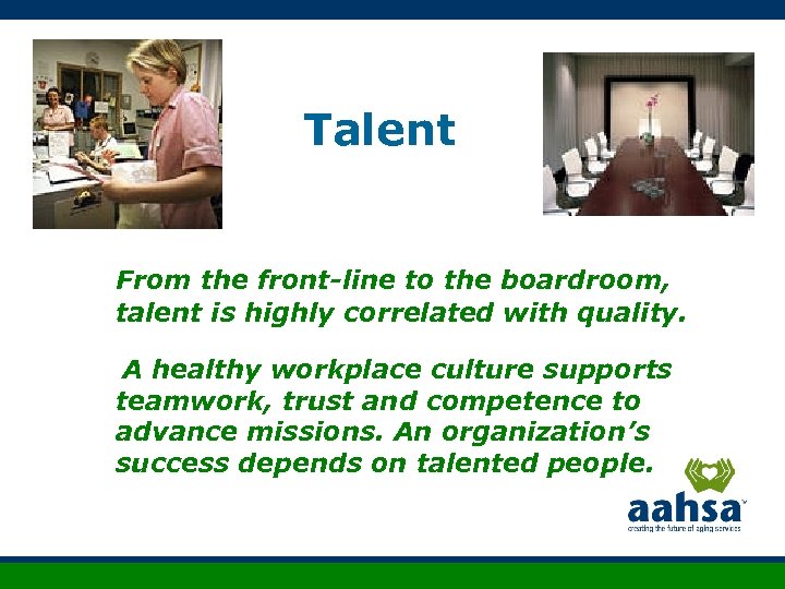 Talent From the front-line to the boardroom, talent is highly correlated with quality. A