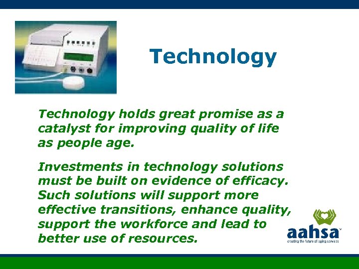 Technology holds great promise as a catalyst for improving quality of life as people