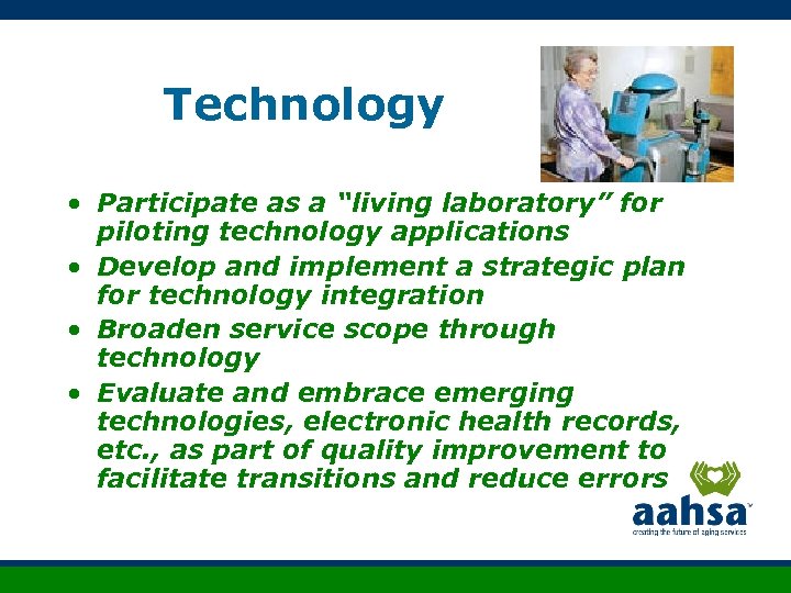 Technology • Participate as a “living laboratory” for piloting technology applications • Develop and