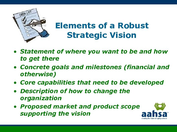 Elements of a Robust Strategic Vision • Statement of where you want to be