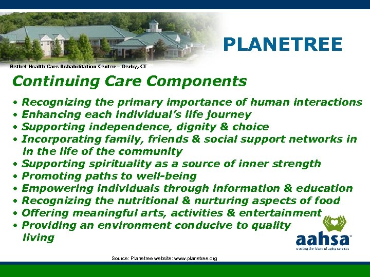 PLANETREE Bethel Health Care Rehabilitation Center – Derby, CT Continuing Care Components • Recognizing