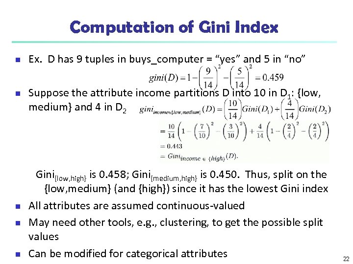Computation of Gini Index n n n Ex. D has 9 tuples in buys_computer