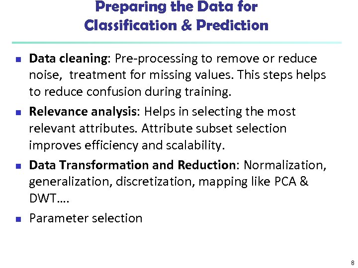 Preparing the Data for Classification & Prediction n n Data cleaning: Pre-processing to remove