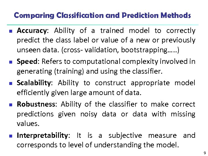 Comparing Classification and Prediction Methods n n n Accuracy: Ability of a trained model