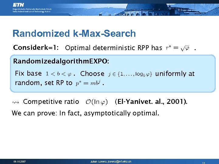 Randomized k-Max-Search Consider k=1: Optimal deterministic RPP has . Randomizedalgorithm. EXPO: Fix base. Choose