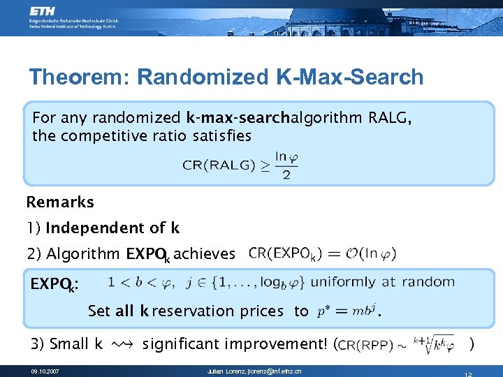 Theorem: Randomized K-Max-Search For any randomized k-max-search algorithm RALG, the competitive ratio satisfies Remarks