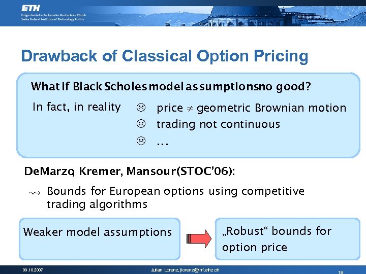 Drawback of Classical Option Pricing What if Black Scholes model assumptionsno good? In fact,