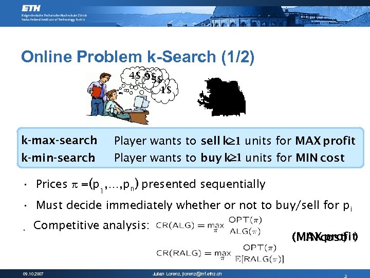 Online Problem k-Search (1/2) 4$ 9$ 5$ 1$ k-max-search : k-min-search : Player wants