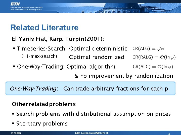 Related Literature El-Yaniv Fiat, Karp, Turpin (2001): , § Timeseries-Search: Optimal deterministic (=1 -max-search)