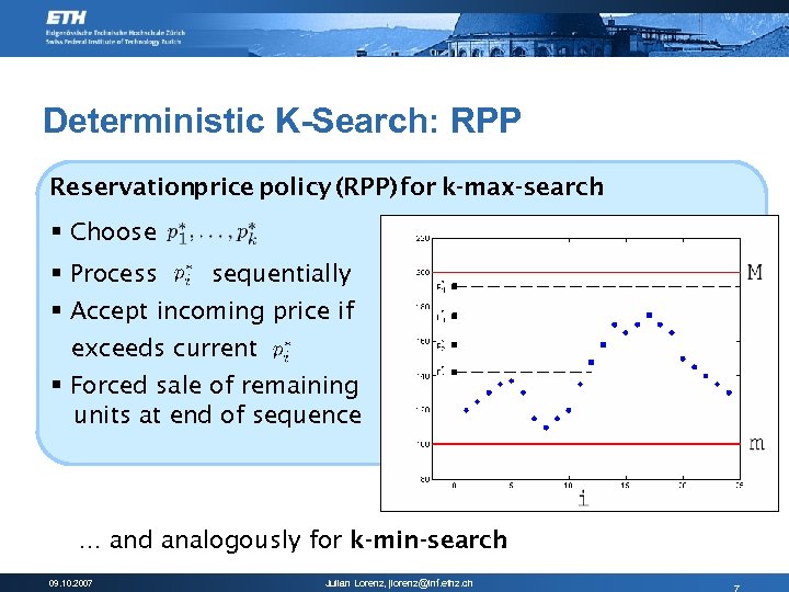 Deterministic K-Search: RPP Reservationprice policy (RPP) for k-max-search : § Choose § Process sequentially