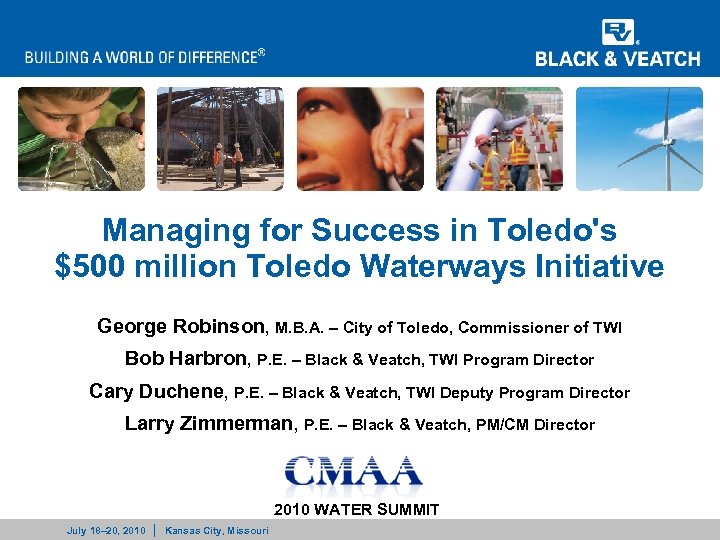 Managing for Success in Toledo's $500 million Toledo Waterways Initiative George Robinson, M. B.