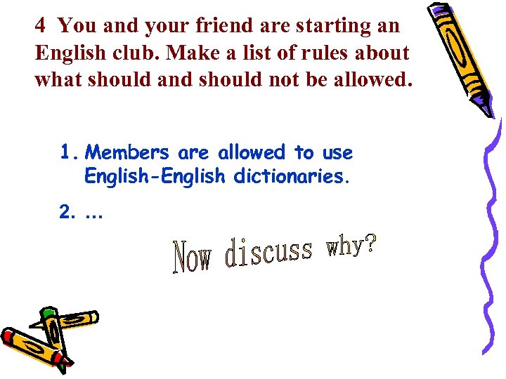 4 You and your friend are starting an English club. Make a list of